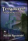 Treasured (Beneath the Shadows of Evil #3) by Jolynn Raymond
