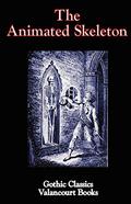 The Animated Skeleton  (Gothic Classics) by James D. Jenkins