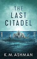The Last Citadel by K.M. Ashman