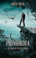 Primordia: In Search of the Lost World (Primordia #1) by Sean Mangan