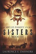 Sisters (Hyllis Family #6) by Laurence E. Dahners