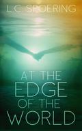 At the Edge of the World by L.C. Spoering