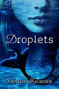 Droplets (Droplets Trilogy #1) by Meaghan Rauscher