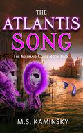 The Atlantis Song (Mermaid Curse #2) by M.S. Kaminsky