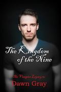 The Kingdom of the Nine; The Vampire Legacy IV: Volume Four (The Vampire Legacy #4) by Dawn Gray