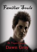 Familiar Souls: The Vampire Legacy III (The Vampire Legacy #3) by Dawn Gray