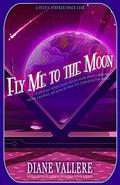 Fly Me To The Moon (Sylvia Stryker Space Case #1) by Diane Vallere