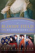 A Bloody Field by Shrewsbury by Edith Pargeter