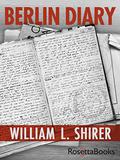 Berlin Diary: The Journal of a Foreign Correspondent 1934-1941 by William L. Shirer