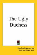 The Ugly Duchess by Lion Feuchtwanger