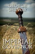 Imperial Governor: The Great Novel of Boudicca's Revolt by George Shipway