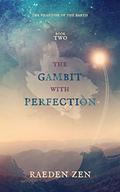 The Gambit With Perfection (The Phantom of the Earth #2) by Raeden Zen