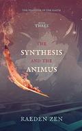 The Synthesis and the Animus (The Phantom of the Earth #3) by Raeden Zen