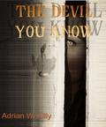 The Devil You Know by Adrian W. Lilly