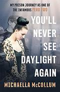 You'll Never See Daylight Again by Michaella McCollum