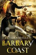 Barbary Coast: A Sea Story. Peter Smalley (William Rennie #3) by Peter Smalley