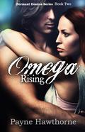 Omega Rising (Dormant Desires #2) by Payne Hawthorne