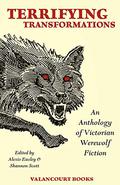 Terrifying Transformations: An Anthology of Victorian Werewolf Fiction by W.B. Yeats