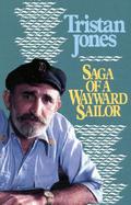 Saga of a Wayward Sailor by Tristan Jones