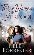 Three Women of Liverpool by Helen Forrester