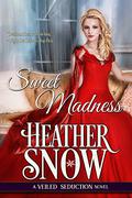 Sweet Madness  (Veiled Seduction) (Veiled Seduction #3) by Heather Snow