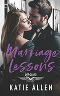 Marriage Lessons (Off Guard #3) by Katie Allen