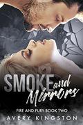 Smoke and Mirrors (Fire and Fury #2) by Avery Kingston