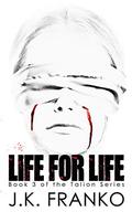 Life for Life by J.K. Franko