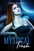 Mystical Trash by Mary Ramsey