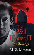 The Well House II: The Revenge by M.S. Matassa