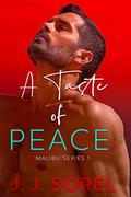A Taste of Peace  (Malibu #1) by J.J. Sorel