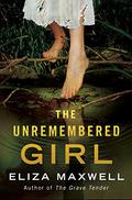 The Unremembered Girl by Eliza Maxwell