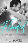 Flooded  (Beautiful but Strange, #1) by J.J. Sorel