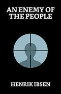An Enemy of the People by Henrik Ibsen