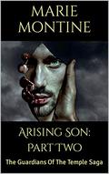Arising Son: Part Two: Guardians Of The Temple Saga by Marie Montine