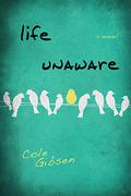 Life Unaware by Cole Gibsen