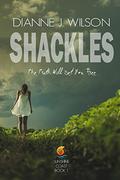 Shackles by Dianne J. Wilson