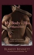 My Body-His  (Marcello) (My Body Trilogy #2) by Blakely Bennett