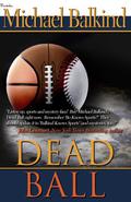 Dead Ball  (Deadly Sports Mysteries) by Michael Balkind