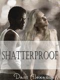 Shatterproof (Shattered Glass #3) by Dani Alexander
