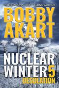 Desolation (Nuclear Winter #5) by Bobby Akart