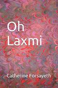 Oh Laxmi! by Catherine Forsayeth