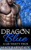 Dragon Blue: A Lie That's True (The Dragonlords of Xandakar #1) by Macy Babineaux