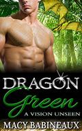 Dragon Green: A Vision Unseen (The Dragonlords of Xandakar #3) by Macy Babineaux