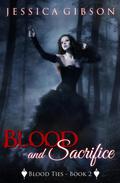 Blood and Sacrifice (Blood Ties #2) by Jessica Gibson