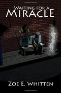 Waiting for a Miracle by Zoe E. Whitten