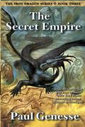 The Secret Empire (The Iron Dragon #3) by Paul Genesse