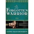 The Forgotten Warrior by Kathi Oram Peterson