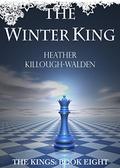 The Winter King (The Kings #8) by Heather Killough-Walden