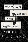 So You Don't Get Lost in the Neighborhood by Patrick Modiano